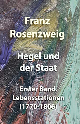 Hegel und der Staat: Erster Band. Lebensstationen (1770-1806) von Independently Published